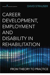 Career Development, Employment, and Disability in Rehabilitation