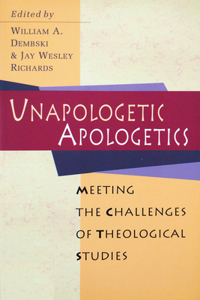 Unapologetic Apologetics