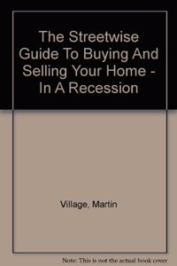 The Streetwise Guide to Buying and Selling Your Home
