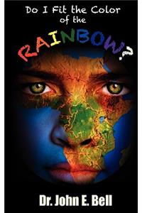 Do I Fit the Color of the Rainbow