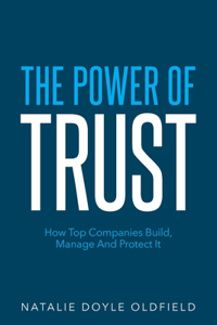 Power of Trust: How Top Companies Build, Manage and Protect It