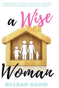 Wise Woman Builds Her House