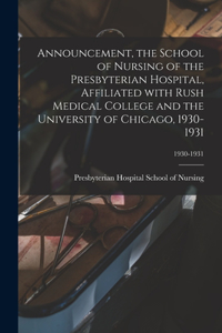 Announcement, the School of Nursing of the Presbyterian Hospital, Affiliated With Rush Medical College and the University of Chicago, 1930-1931; 1930-1931