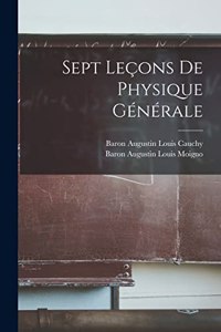 Sept Leçons De Physique Générale