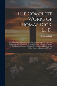 Complete Works of Thomas Dick, Ll.D.