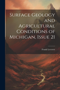 Surface Geology and Agricultural Conditions of Michigan, Issue 21