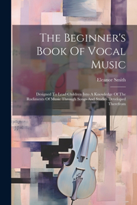 Beginner's Book Of Vocal Music