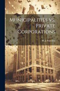 Municipalities vs. Private Corporations