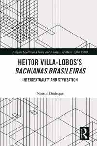 Heitor Villa-Lobos’s Bachianas Brasileiras