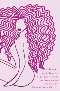 On Love, and Lust, and Everything in Between.