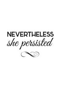 Nevertheless She Persisted