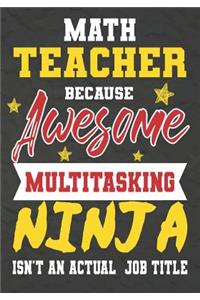 Math Teacher Because Awesome Multitasking Ninja Isn't An Actual Job Title