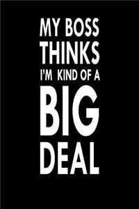 My Boss Thinks I'm Kind Of A Big Deal