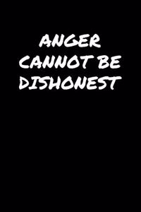 Anger Cannot Be Dishonest