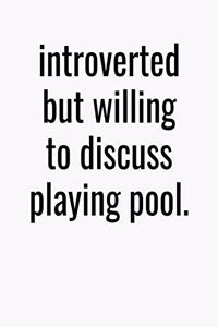 Introverted But Willing To Discuss Playing Pool