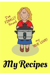 I've Finally Found My True Love! My Pressure Cooker Recipes
