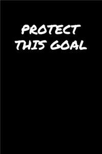 Protect This Goal