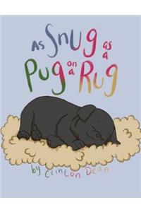 As Snug as a Pug on a Rug