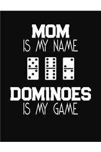 Mom Is My Name Dominoes Is My Game