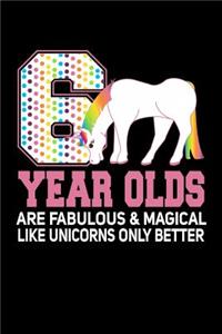 6 Year Olds Are Fabulous & Magical Like Unicorns Only Better