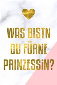 Was bistn du fürne prinzessin