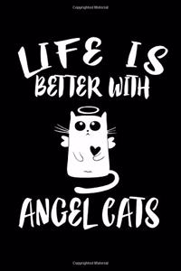 Life Is Better With Angel Cats