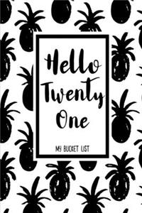 Hello Twenty One My Bucket List: Birthday Bucket List Journal Notebook for Woman Turning 21 Years Old Record 100 Unique Inspirational Ideas to Explore and Track Progress Pineapple