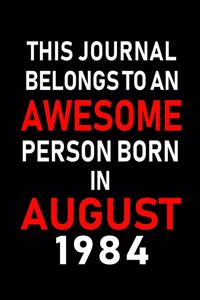 This Journal belongs to an Awesome Person Born in August 1984