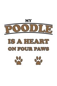 My Poodle is a heart on four paws