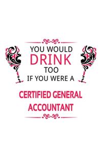 You Would Drink Too If You Were A Certified General Accountant