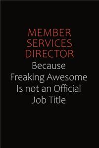 Member Services Director Because Freaking Awesome Is Not An Official job Title