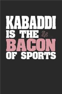 Kabaddi Is The Bacon of Sports
