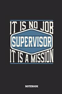 Supervisor Notebook - It Is No Job, It Is a Mission