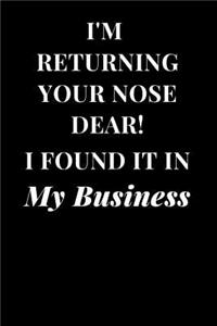I'm Returning Your. Nose Dear! I Found It in My Business