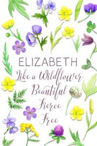 Elizabeth Like a Wildflower Beautiful Fierce Free