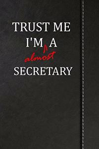 Trust Me I'm almost a Secretary