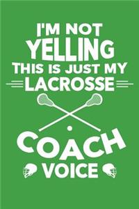 I'm Not Yelling This is My Lacrosse Coach Voice
