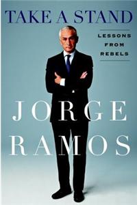 Take A Stand: Thirty Years Of Lessons From Rebels