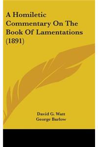 A Homiletic Commentary On The Book Of Lamentations (1891)