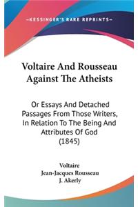 Voltaire and Rousseau Against the Atheists