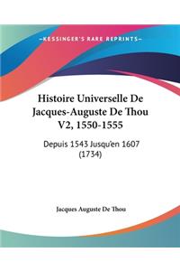 Histoire Universelle De Jacques-Auguste De Thou V2, 1550-1555