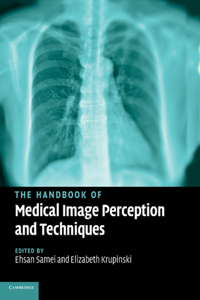 Handbook of Medical Image Perception and Techniques