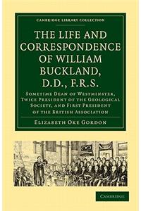 Life and Correspondence of William Buckland, D.D., F.R.S.