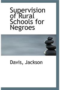 Supervision of Rural Schools for Negroes