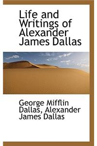 Life and Writings of Alexander James Dallas