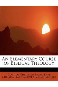 An Elementary Course of Biblical Theology