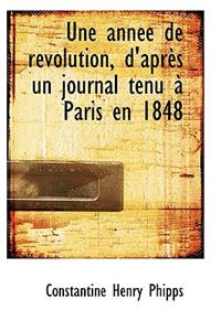 Une Ann E de R Volution, D'Apr?'s Un Journal Tenu Paris En 1848