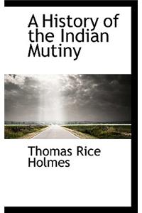 A History of the Indian Mutiny