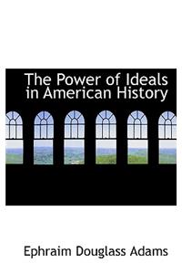 The Power of Ideals in American History