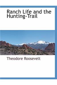 Ranch Life and the Hunting-Trail